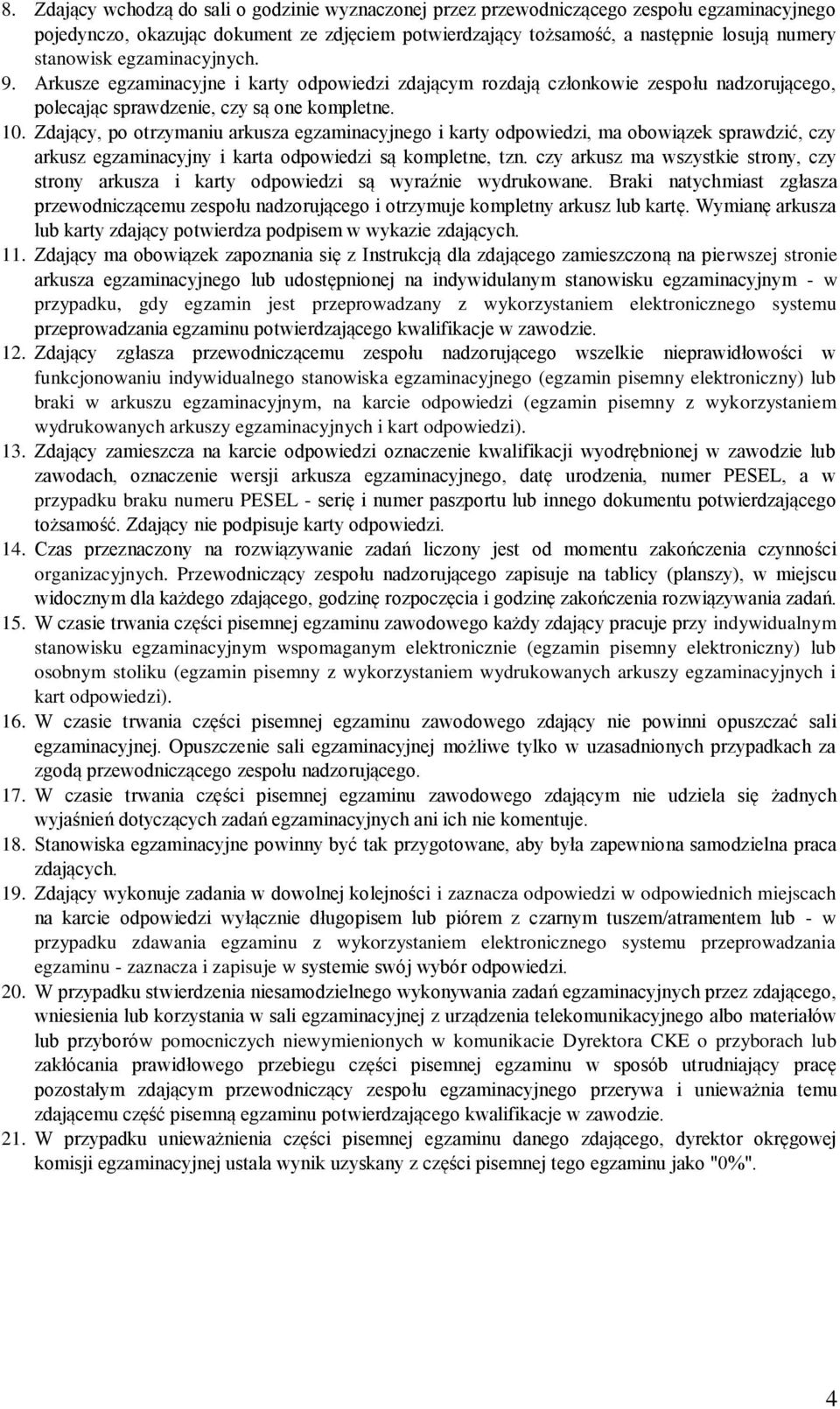 Zdający, po otrzymaniu arkusza egzaminacyjnego i karty odpowiedzi, ma obowiązek sprawdzić, czy arkusz egzaminacyjny i karta odpowiedzi są kompletne, tzn.