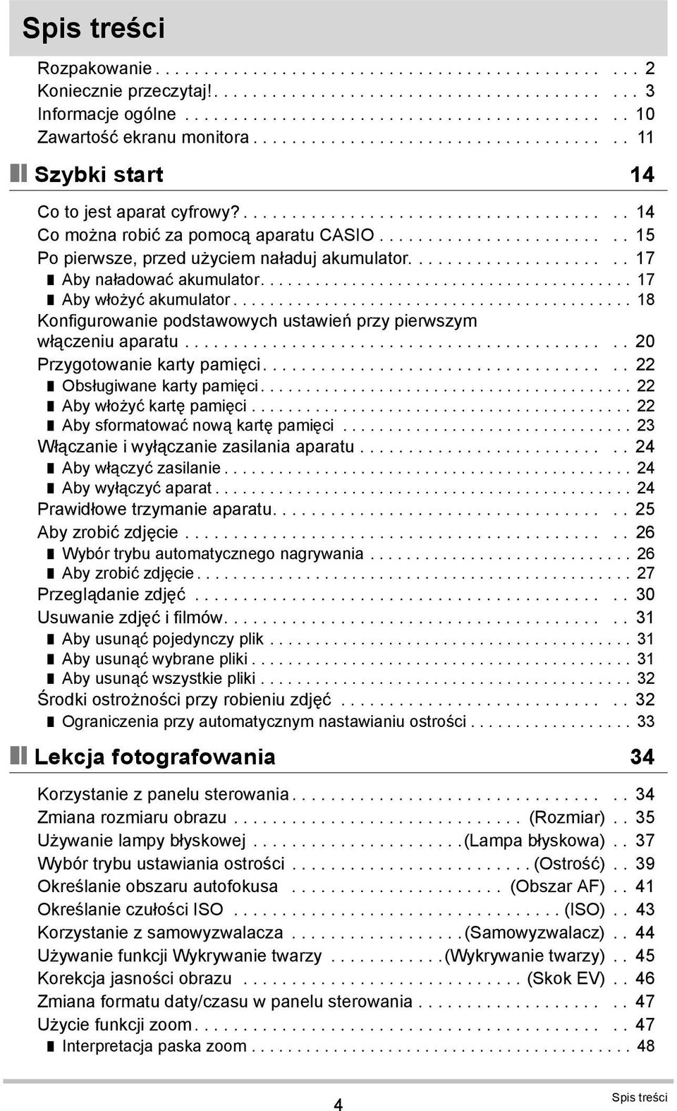 ........................ 15 Po pierwsze, przed użyciem naładuj akumulator...................... 17 Aby naładować akumulator......................................... 17 Aby włożyć akumulator.