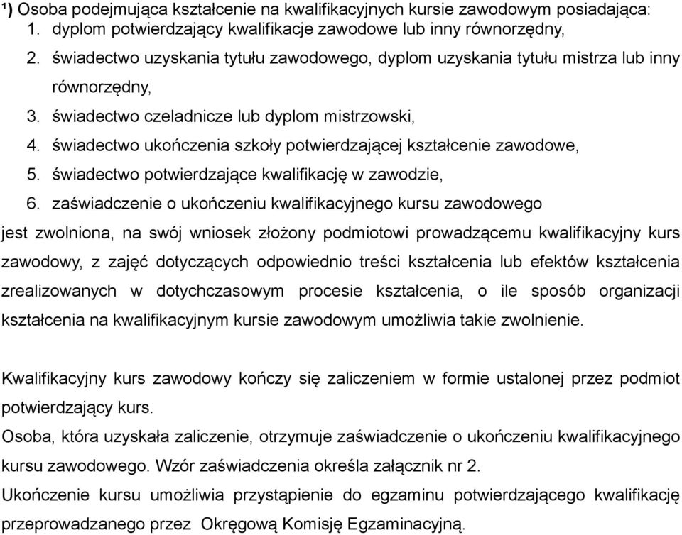 świadectwo ukończenia szkoły potwierdzającej kształcenie zawodowe, 5. świadectwo potwierdzające kwalifikację w zawodzie, 6.