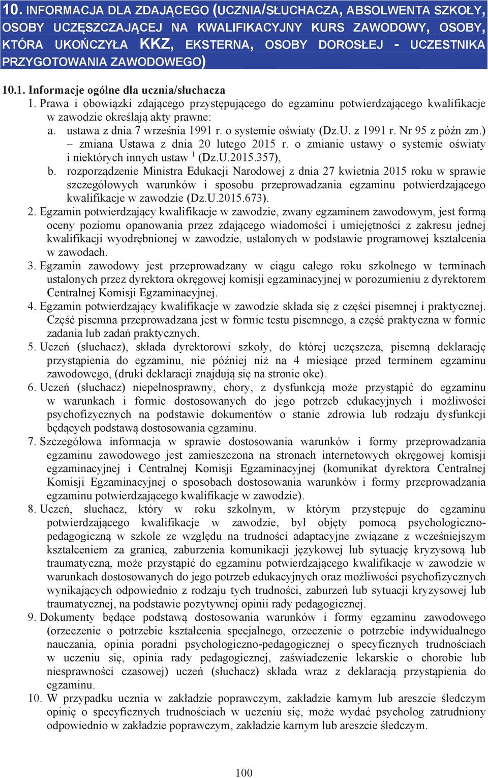 ustawa z dnia 7 wrze nia 1991 r. o systemie o wiaty (Dz.U. z 1991 r. Nr 95 z pó n zm.) zmiana Ustawa z dnia 20 lutego 2015 r. o zmianie ustawy o systemie o wiaty i niektórych innych ustaw 1 (Dz.U.2015.357), b.