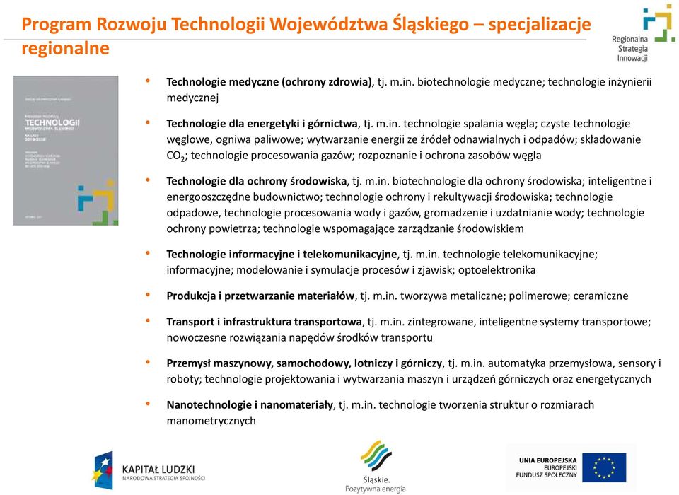 ynierii medycznej Technologie dla energetyki i górnictwa, tj. m.in.