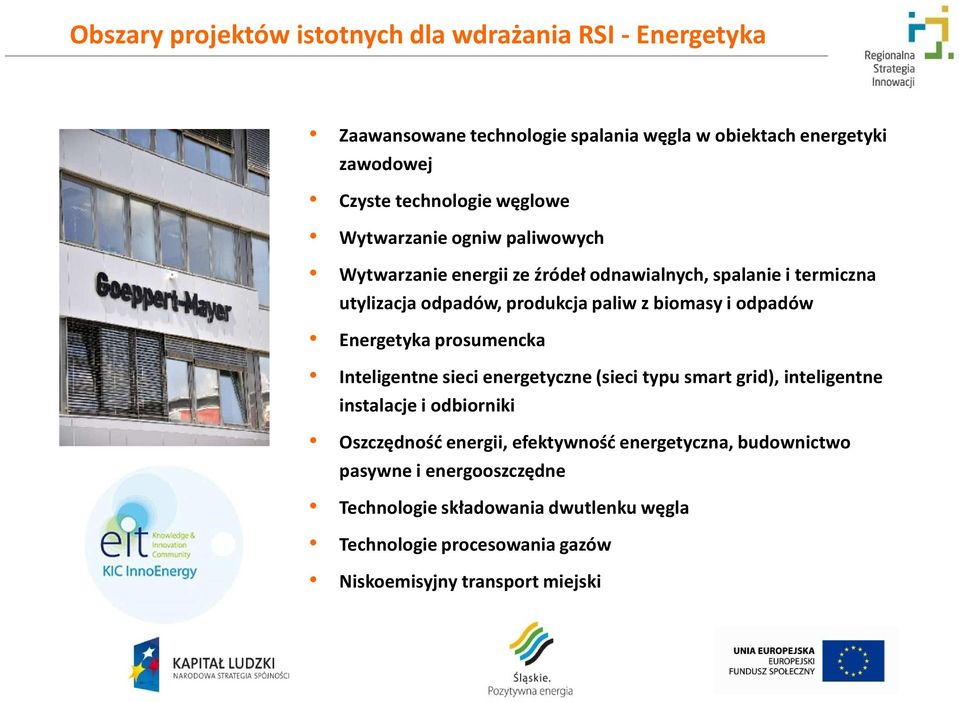 odpadów Energetyka prosumencka Inteligentne sieci energetyczne (sieci typu smart grid), inteligentne instalacje i odbiorniki Oszczędność energii,