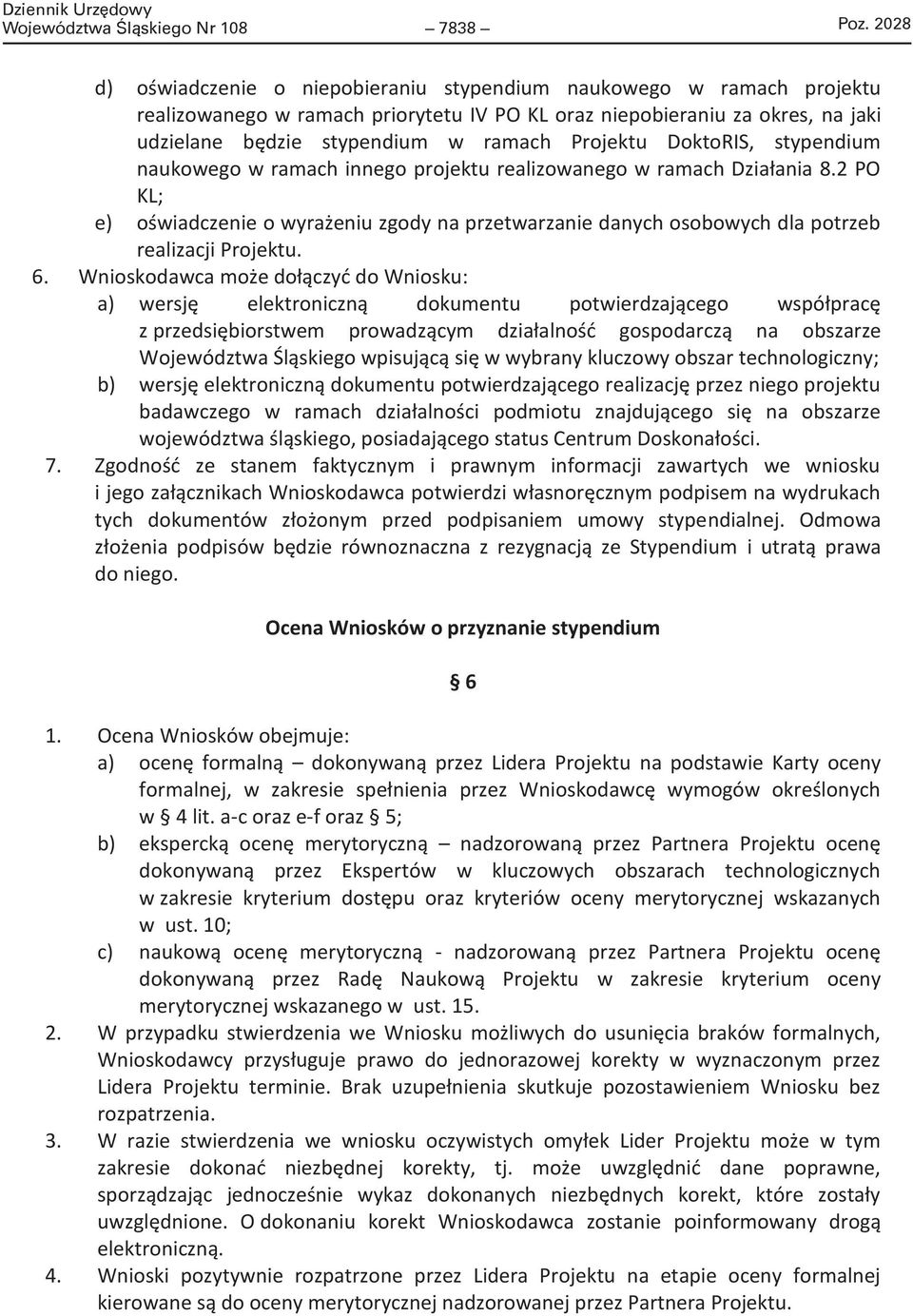 Projektu DoktoRIS, stypendium naukowego w ramach innego projektu realizowanego w ramach Działania 8.