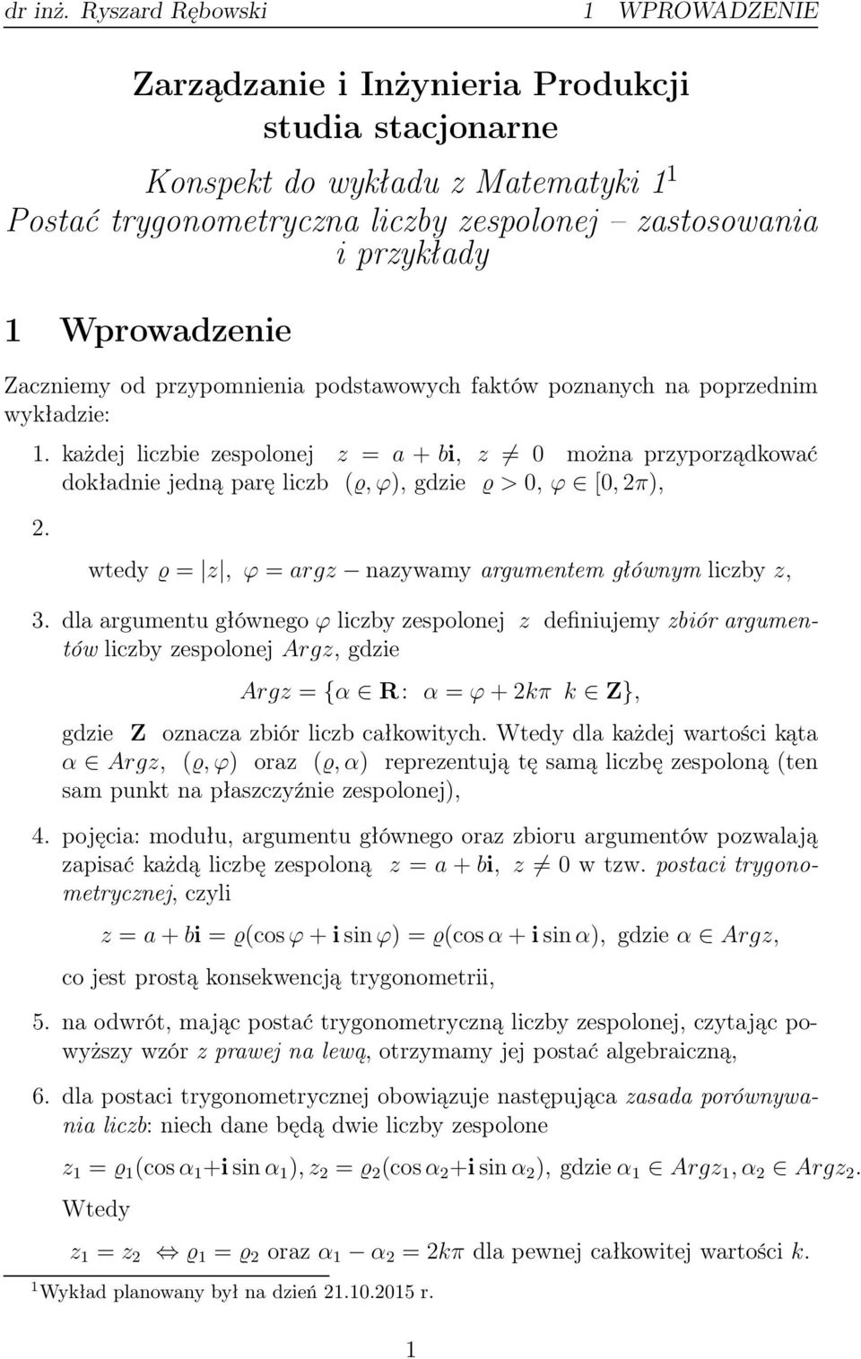 Wprowadzenie Zaczniemy od przypomnienia podstawowych faktów poznanych na poprzednim wykładzie: 1.