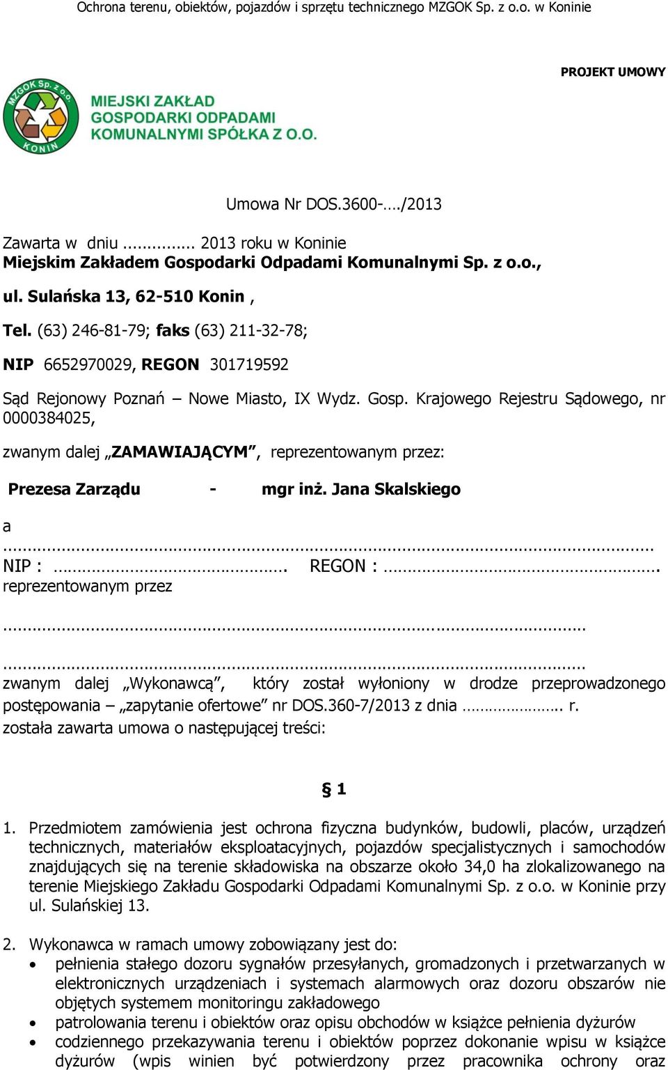 Krajowego Rejestru Sądowego, nr 0000384025, zwanym dalej ZAMAWIAJĄCYM, reprezentowanym przez: