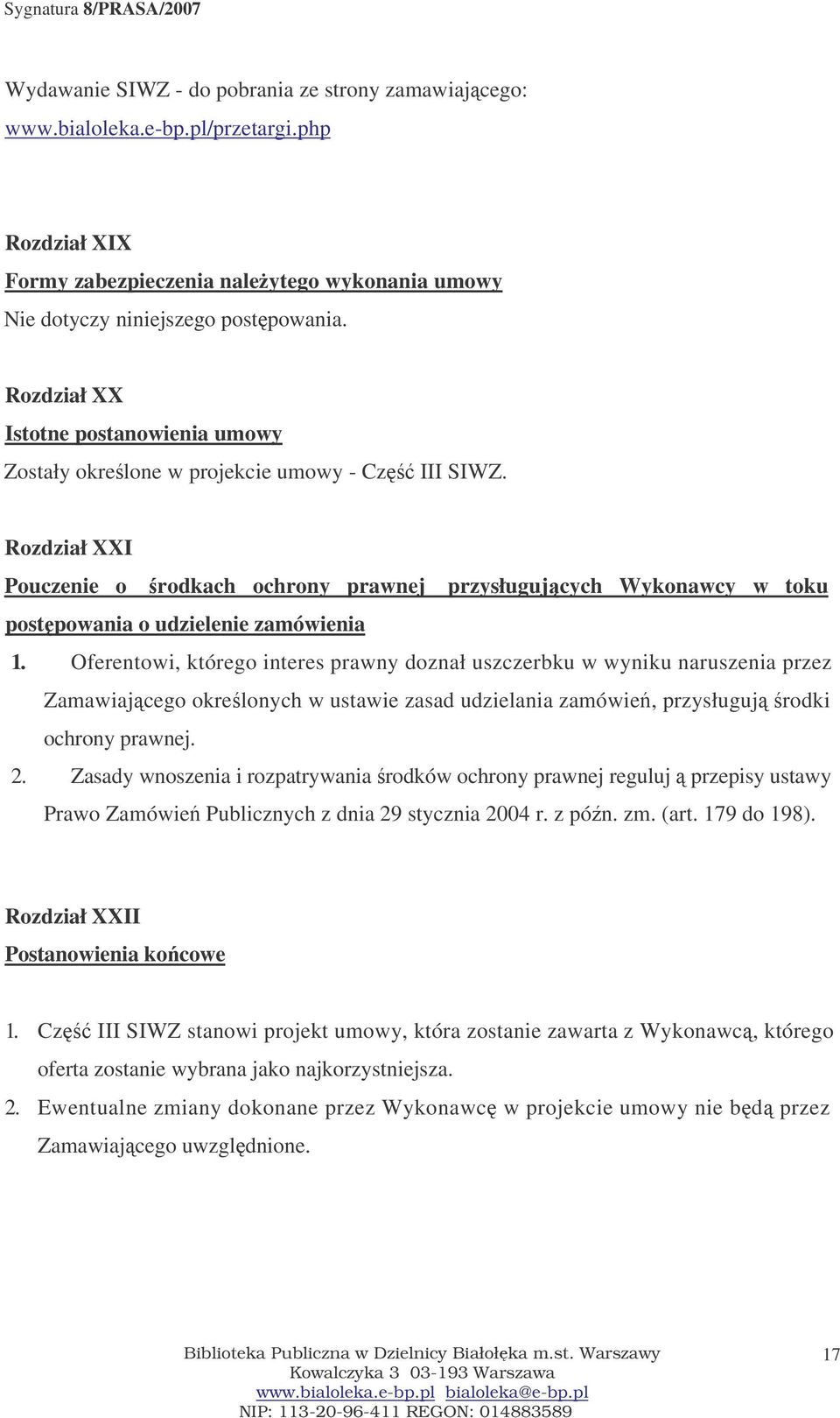 Rozdział XXI Pouczenie o rodkach ochrony prawnej przysługujcych Wykonawcy w toku postpowania o udzielenie zamówienia 1.