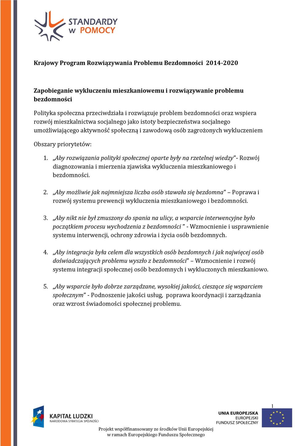 Aby rozwiązania polityki społecznej oparte były na rzetelnej wiedzy - Rozwój diagnozowania i mierzenia zjawiska wykluczenia mieszkaniowego i bezdomności. 2.