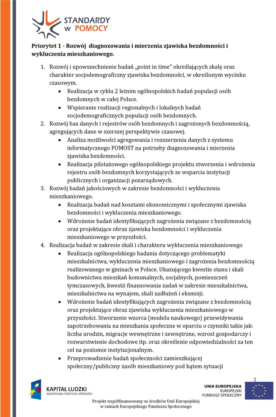 Analiza możliwości agregowania i rozszerzenia danych z systemu informatycznego POMOST na potrzeby diagnozowania i mierzenia zjawiska bezdomności.