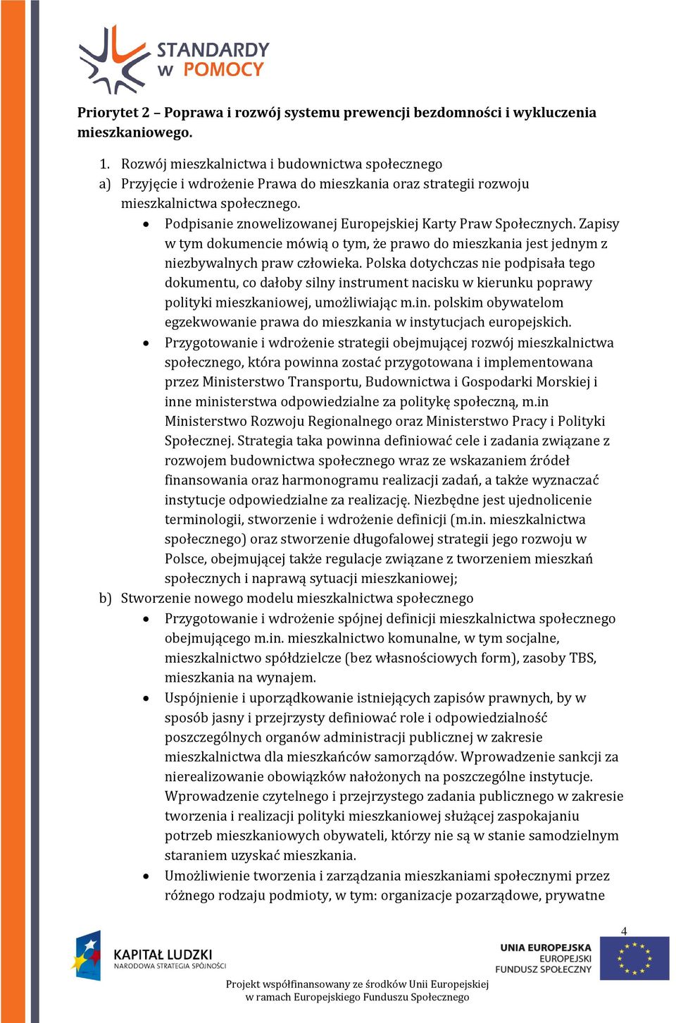 Podpisanie znowelizowanej Europejskiej Karty Praw Społecznych. Zapisy w tym dokumencie mówią o tym, że prawo do mieszkania jest jednym z niezbywalnych praw człowieka.