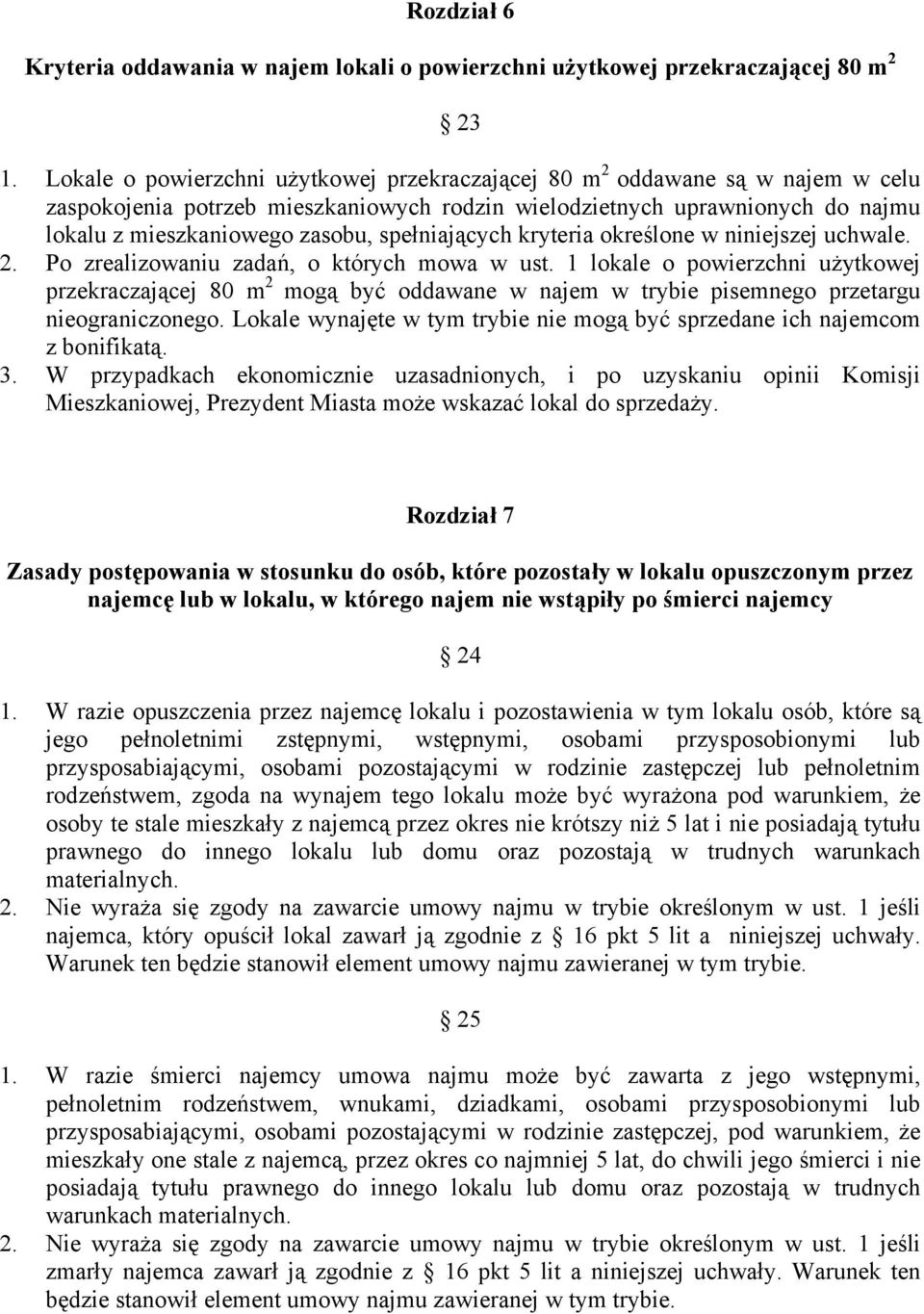 spełniających kryteria określone w niniejszej uchwale. 2. Po zrealizowaniu zadań, o których mowa w ust.