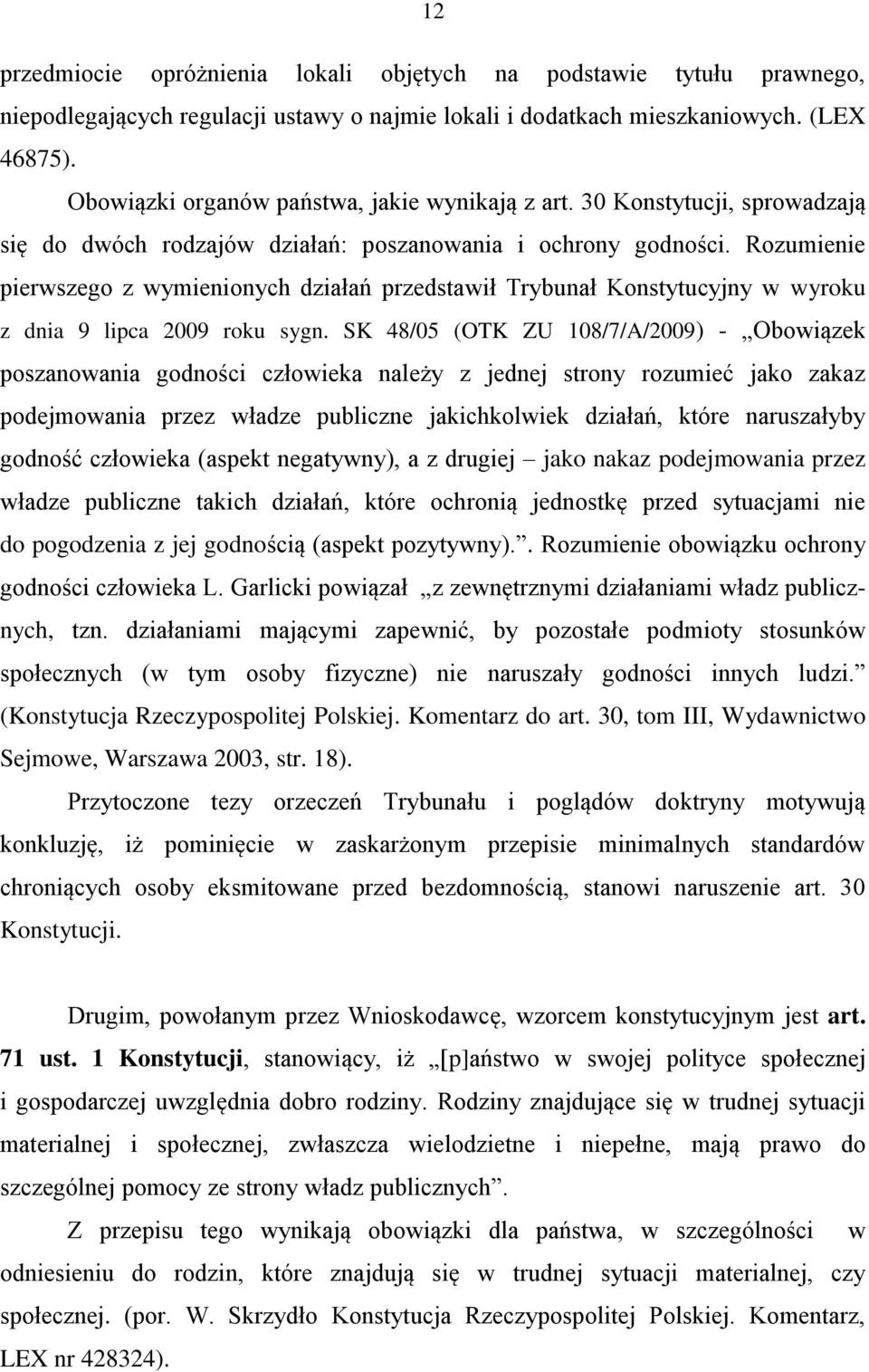 Rozumienie pierwszego z wymienionych działań przedstawił Trybunał Konstytucyjny w wyroku z dnia 9 lipca 2009 roku sygn.