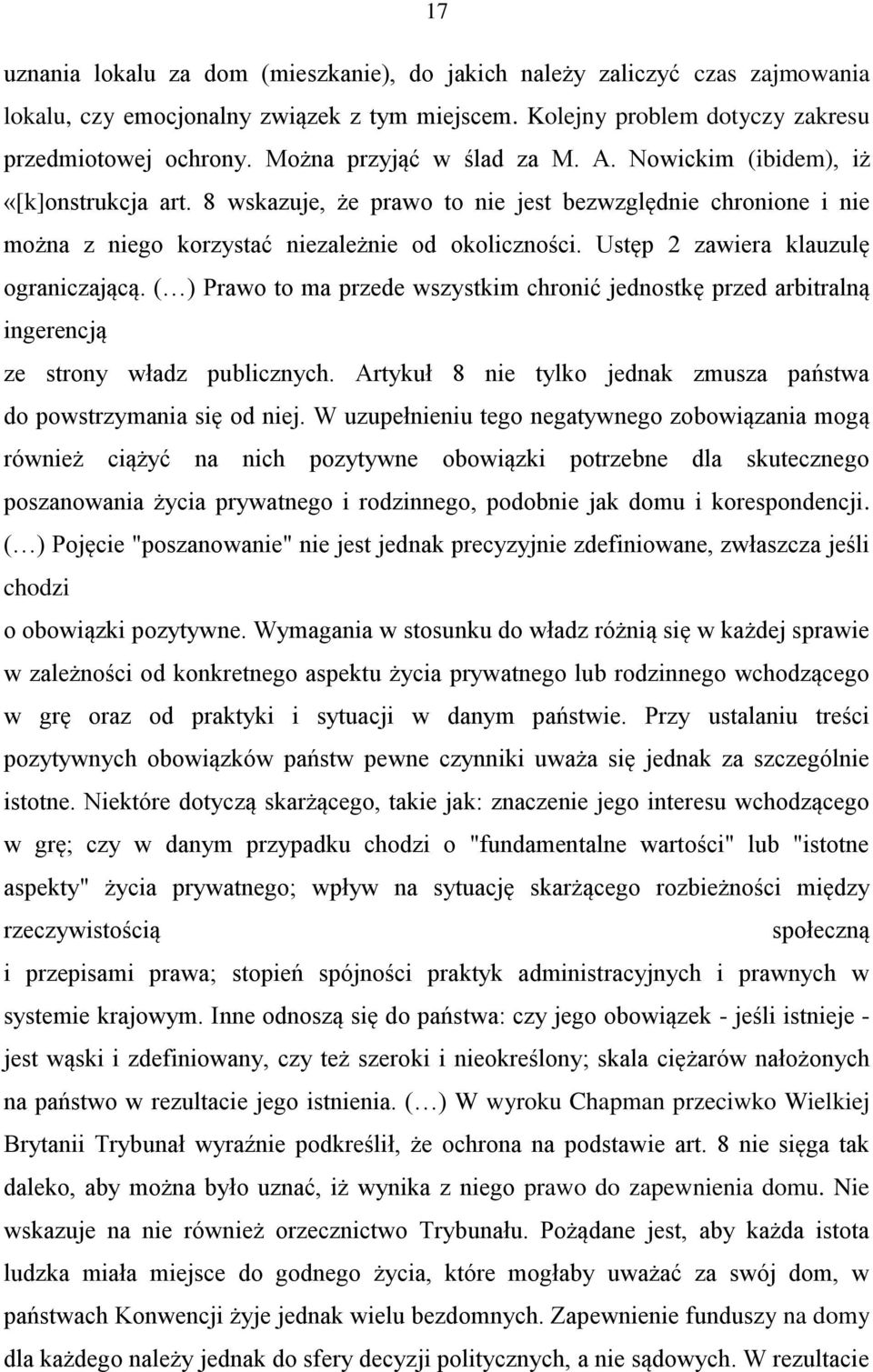 Ustęp 2 zawiera klauzulę ograniczającą. ( ) Prawo to ma przede wszystkim chronić jednostkę przed arbitralną ingerencją ze strony władz publicznych.