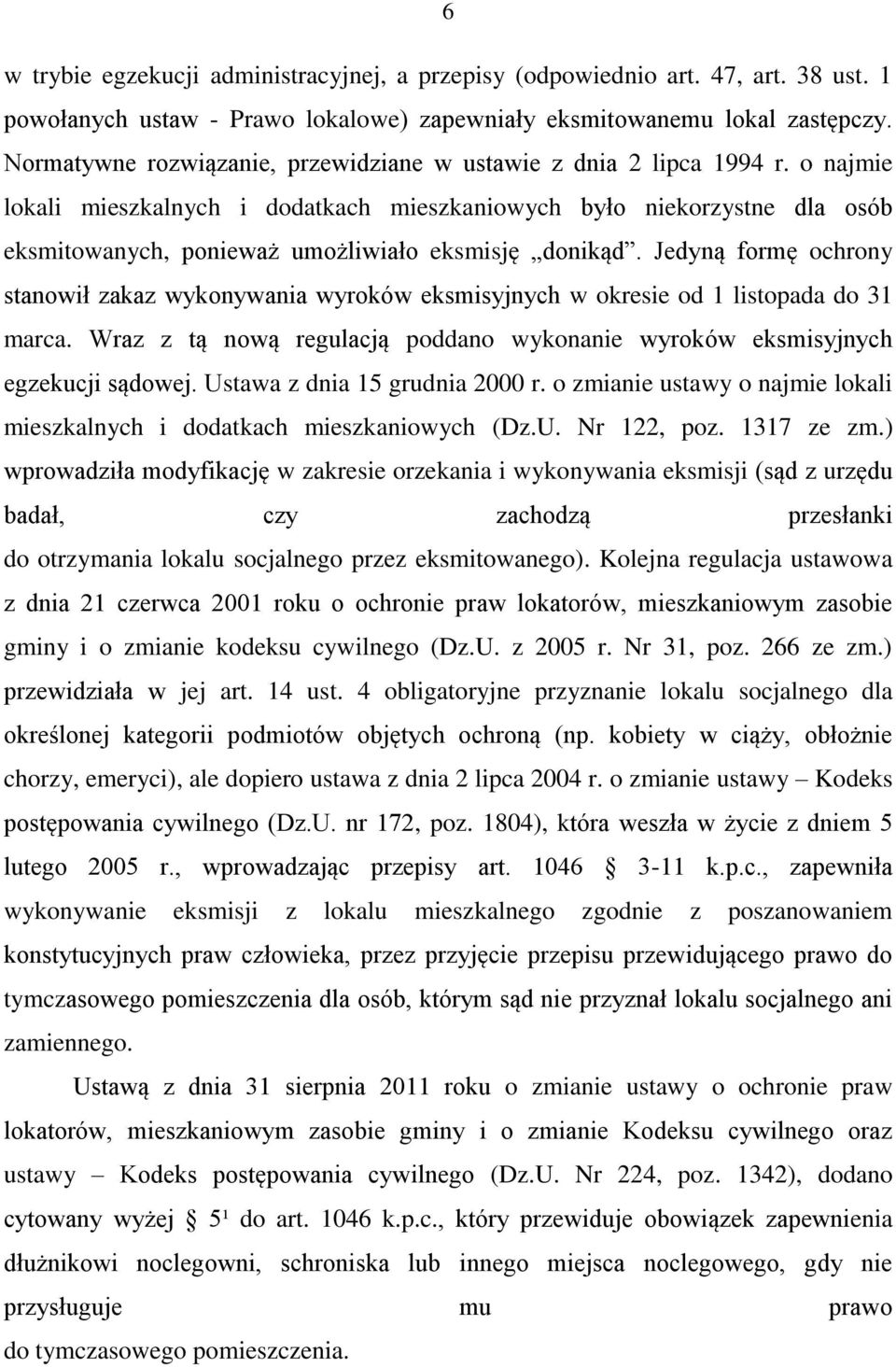 o najmie lokali mieszkalnych i dodatkach mieszkaniowych było niekorzystne dla osób eksmitowanych, ponieważ umożliwiało eksmisję donikąd.