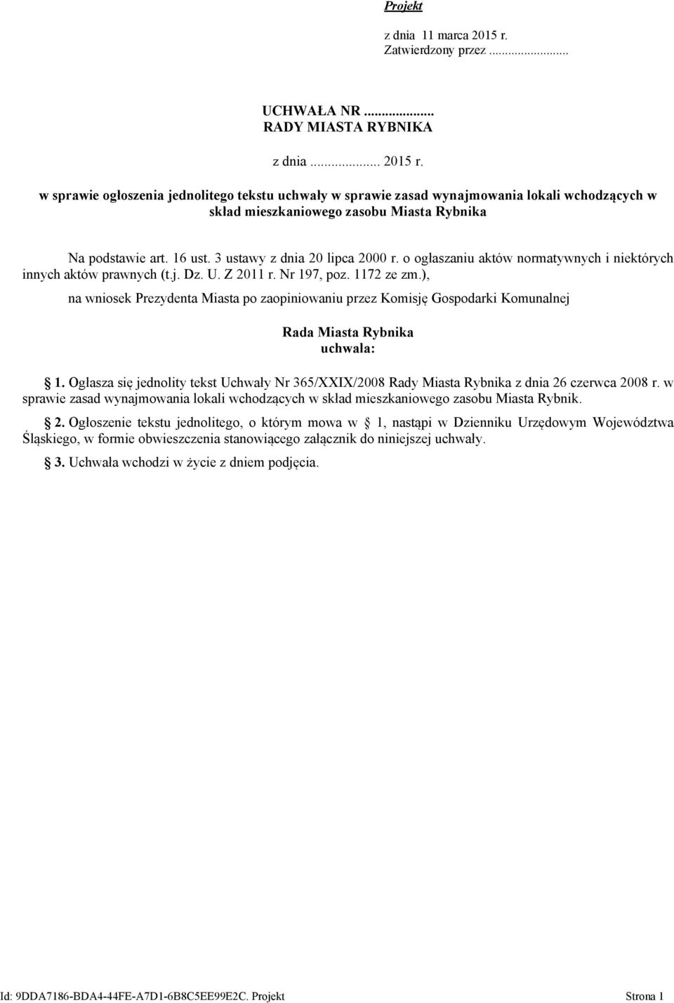 ), na wniosek Prezydenta Miasta po zaopiniowaniu przez Komisję Gospodarki Komunalnej Rada Miasta Rybnika uchwala: 1.