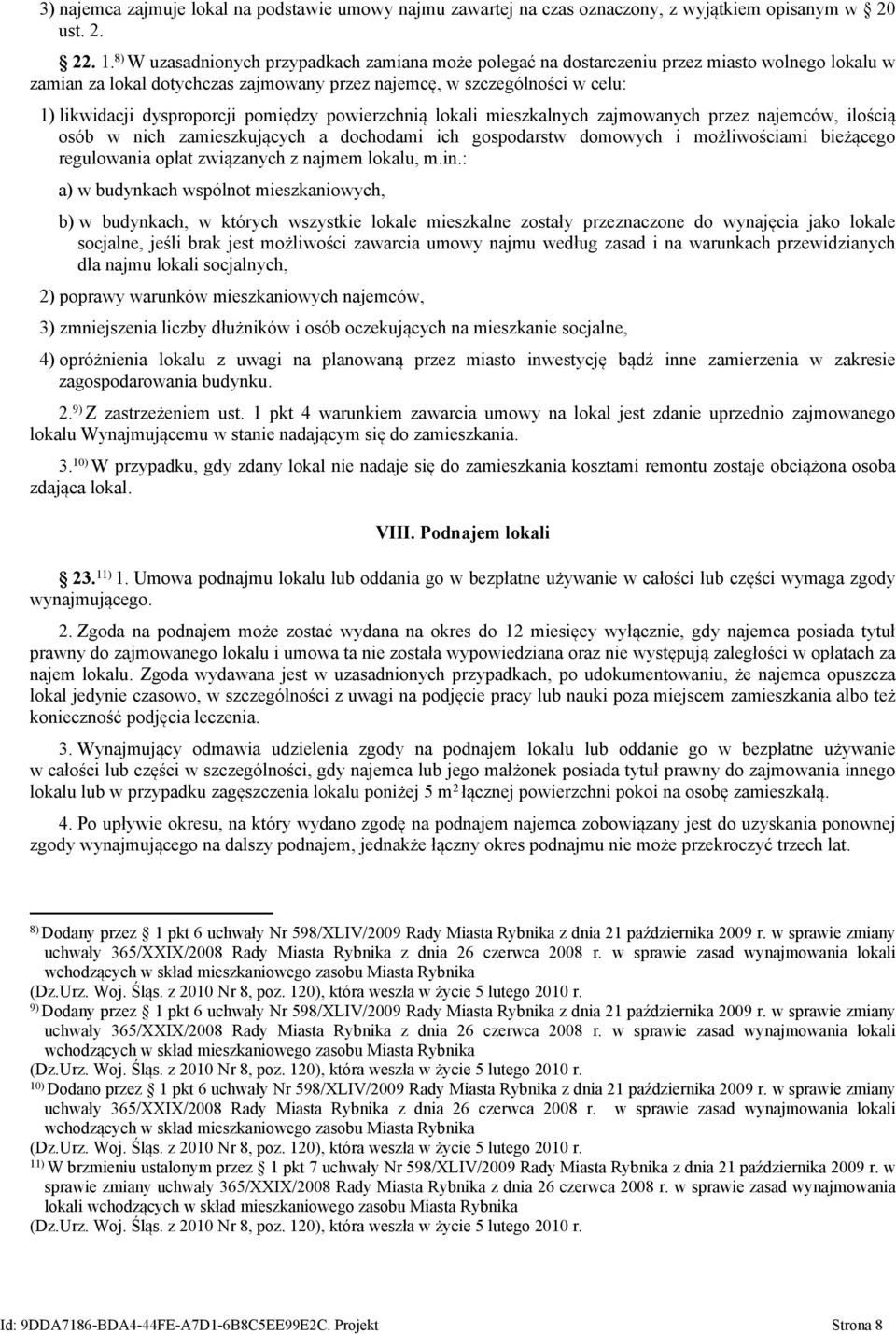 dysproporcji pomiędzy powierzchnią lokali mieszkalnych zajmowanych przez najemców, ilością osób w nich zamieszkujących a dochodami ich gospodarstw domowych i możliwościami bieżącego regulowania opłat