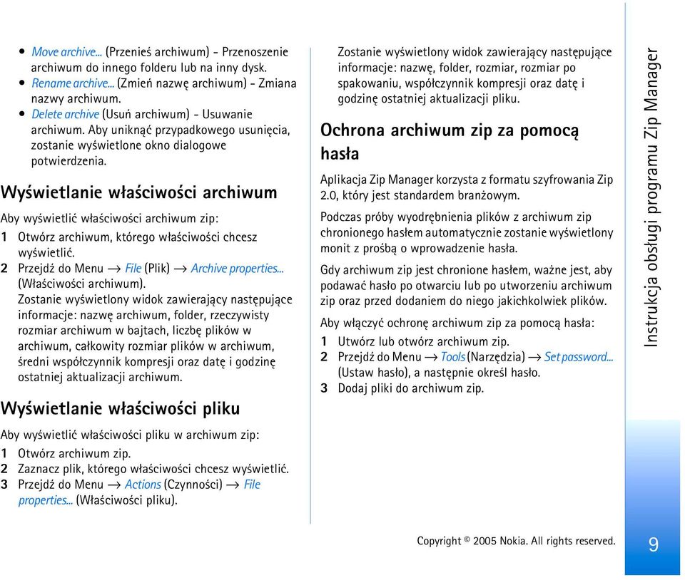 Wy wietlanie w³a ciwo ci archiwum Aby wy wietliæ w³a ciwo ci archiwum zip: 1 Otwórz archiwum, którego w³a ciwo ci chcesz wy wietliæ. 2 Przejd¼ do Menu File (Plik) Archive properties.