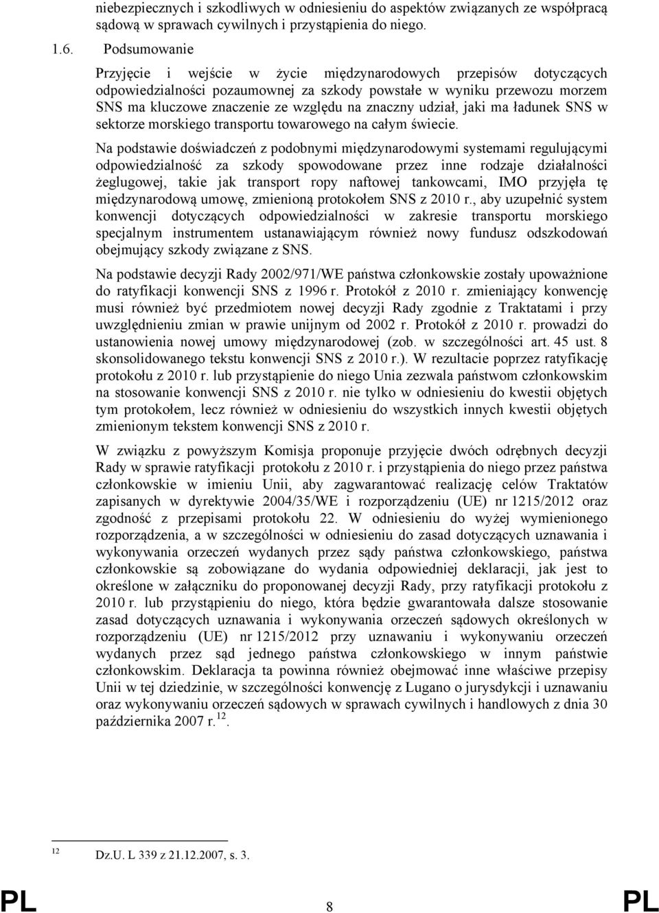 znaczny udział, jaki ma ładunek SNS w sektorze morskiego transportu towarowego na całym świecie.