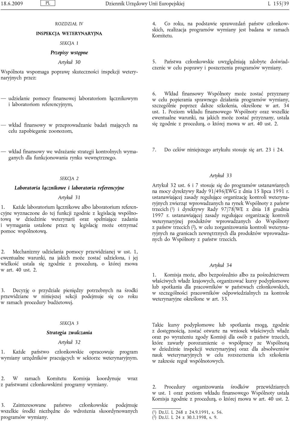 Państwa członkowskie uwzględniają zdobyte doświadczenie w celu poprawy i poszerzenia programów wymiany.