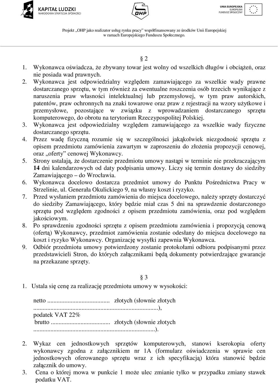 intelektualnej lub przemysłowej, w tym praw autorskich, patentów, praw ochronnych na znaki towarowe oraz praw z rejestracji na wzory uŝytkowe i przemysłowe, pozostające w związku z wprowadzaniem