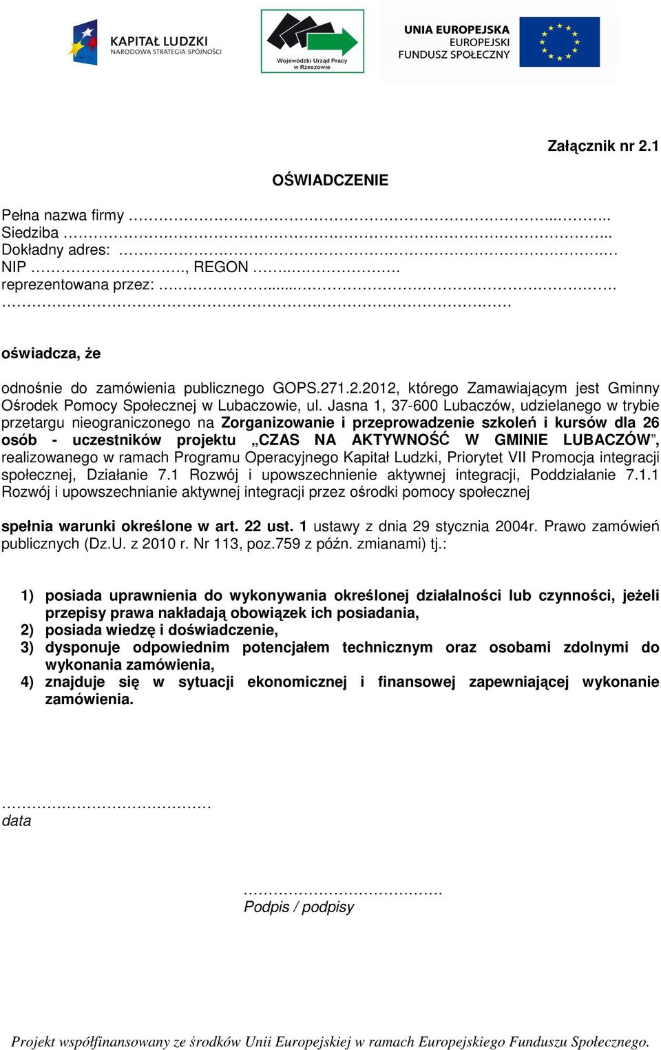 realizowanego w ramach Programu Operacyjnego Kapitał Ludzki, Priorytet VII Promocja integracji społecznej, Działanie 7.1 