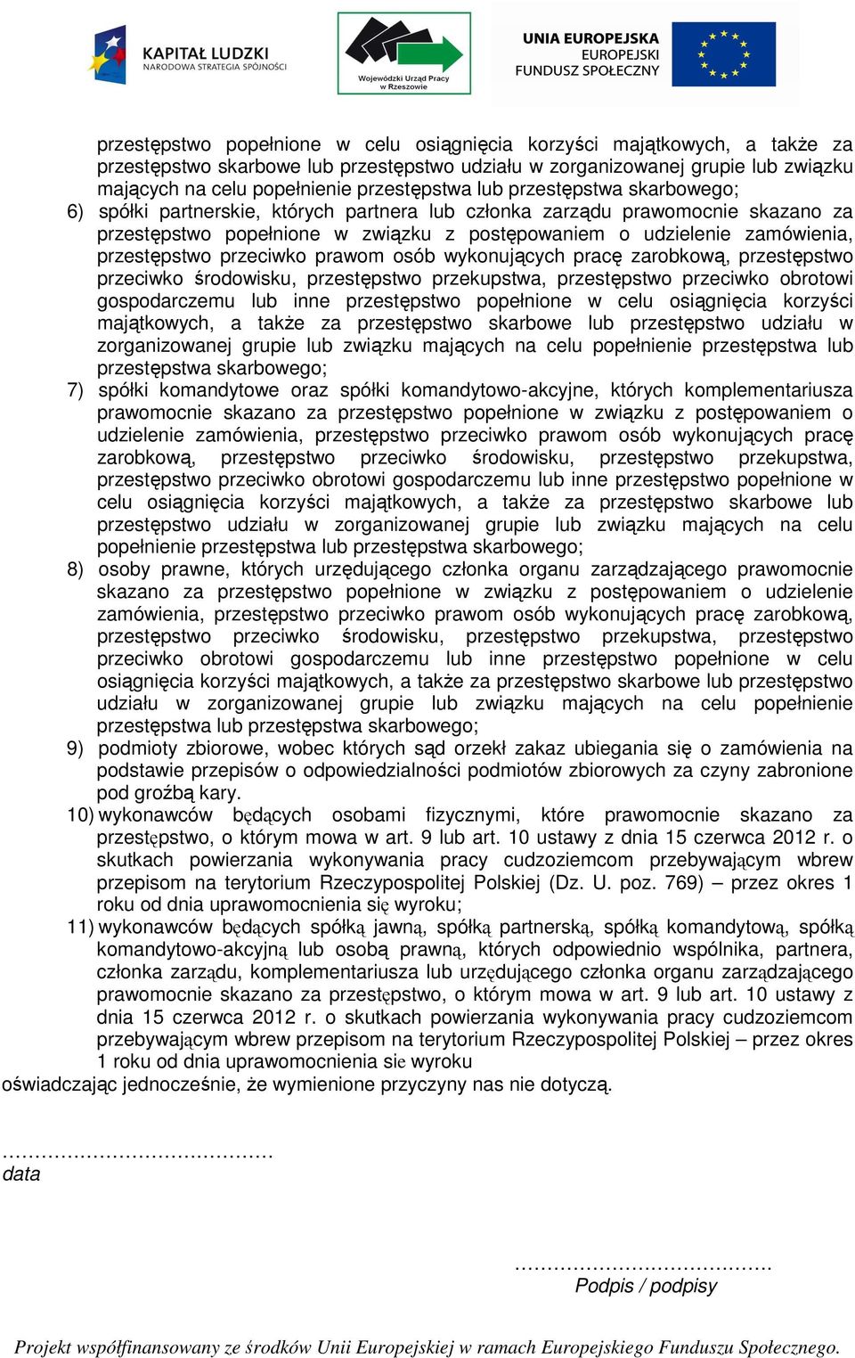 przestępstwo przeciwko prawom osób wykonujących pracę zarobkową, przestępstwo przeciwko środowisku, przestępstwo przekupstwa, przestępstwo przeciwko obrotowi gospodarczemu lub inne  przestępstwa lub