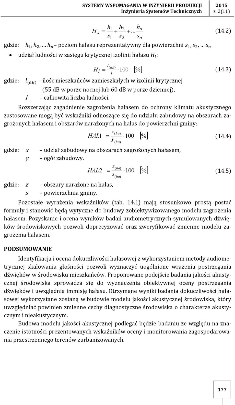 3) gdzie: ( ilo c mieszkańców zamieszkałych w izolinii krytycznej l (55 db w porze nocnej lub 60 db w porze dziennej), całkowita liczba ludno ci Rozszerzając zagadnienie zagrożenia hałasem do ochrony