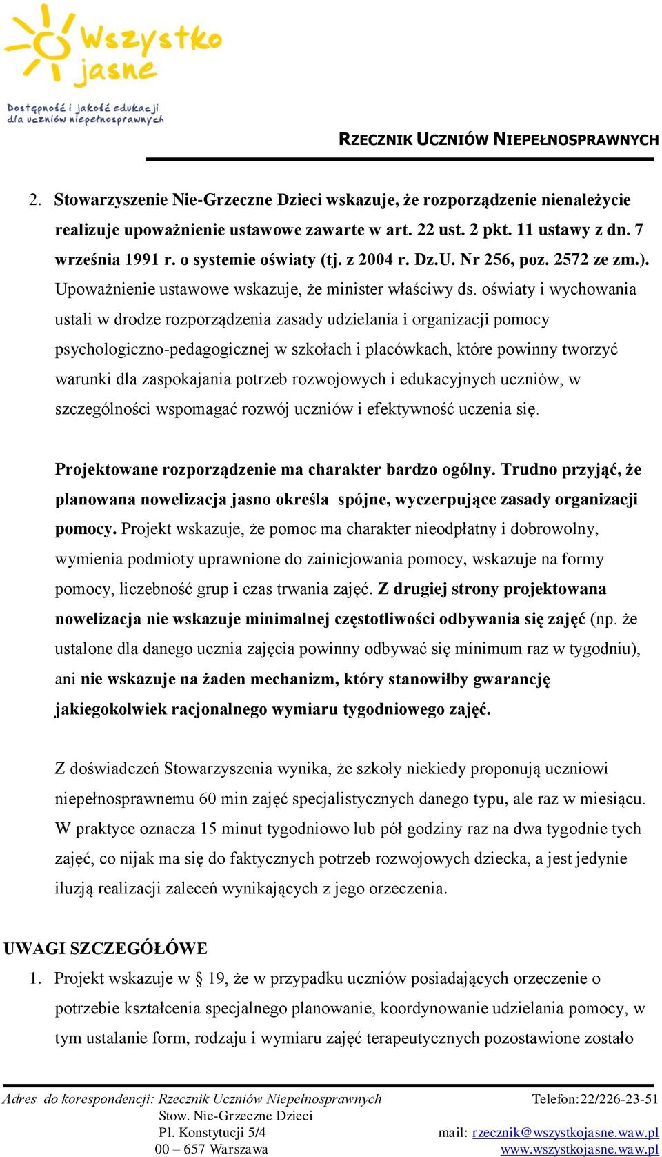 oświaty i wychowania ustali w drodze rozporządzenia zasady udzielania i organizacji pomocy psychologiczno-pedagogicznej w szkołach i placówkach, które powinny tworzyć warunki dla zaspokajania potrzeb