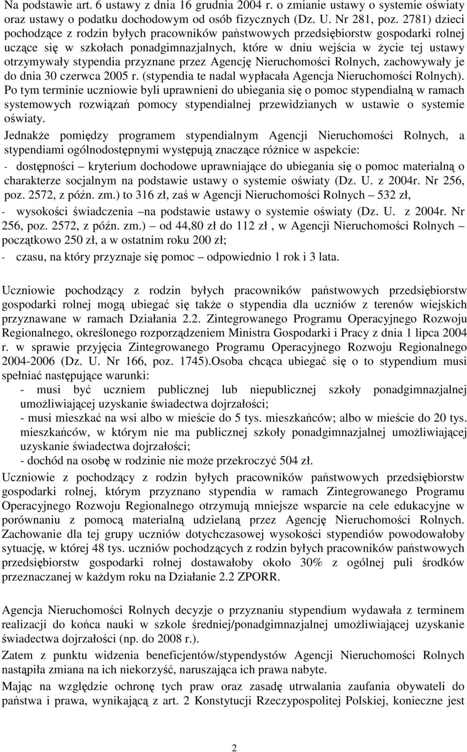 stypendia przyznane przez Agencję Nieruchomości Rolnych, zachowywały je do dnia 30 czerwca 2005 r. (stypendia te nadal wypłacała Agencja Nieruchomości Rolnych).