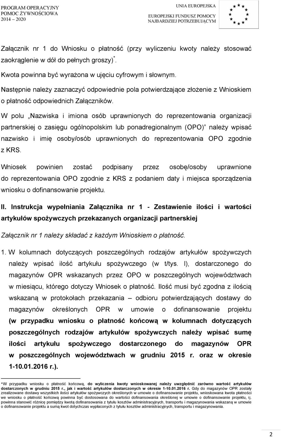 W polu Nazwiska i imiona osób uprawnionych do reprezentowania organizacji partnerskiej o zasięgu ogólnopolskim lub ponadregionalnym (OPO) należy wpisać nazwisko i imię osoby/osób uprawnionych do