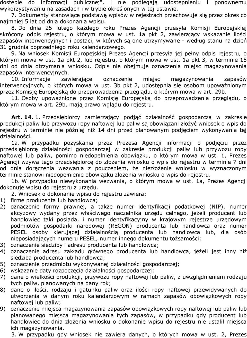 Do dnia 25 lutego każdego roku Prezes Agencji przesyła Komisji Europejskiej skrócony odpis rejestru, o którym mowa w ust.