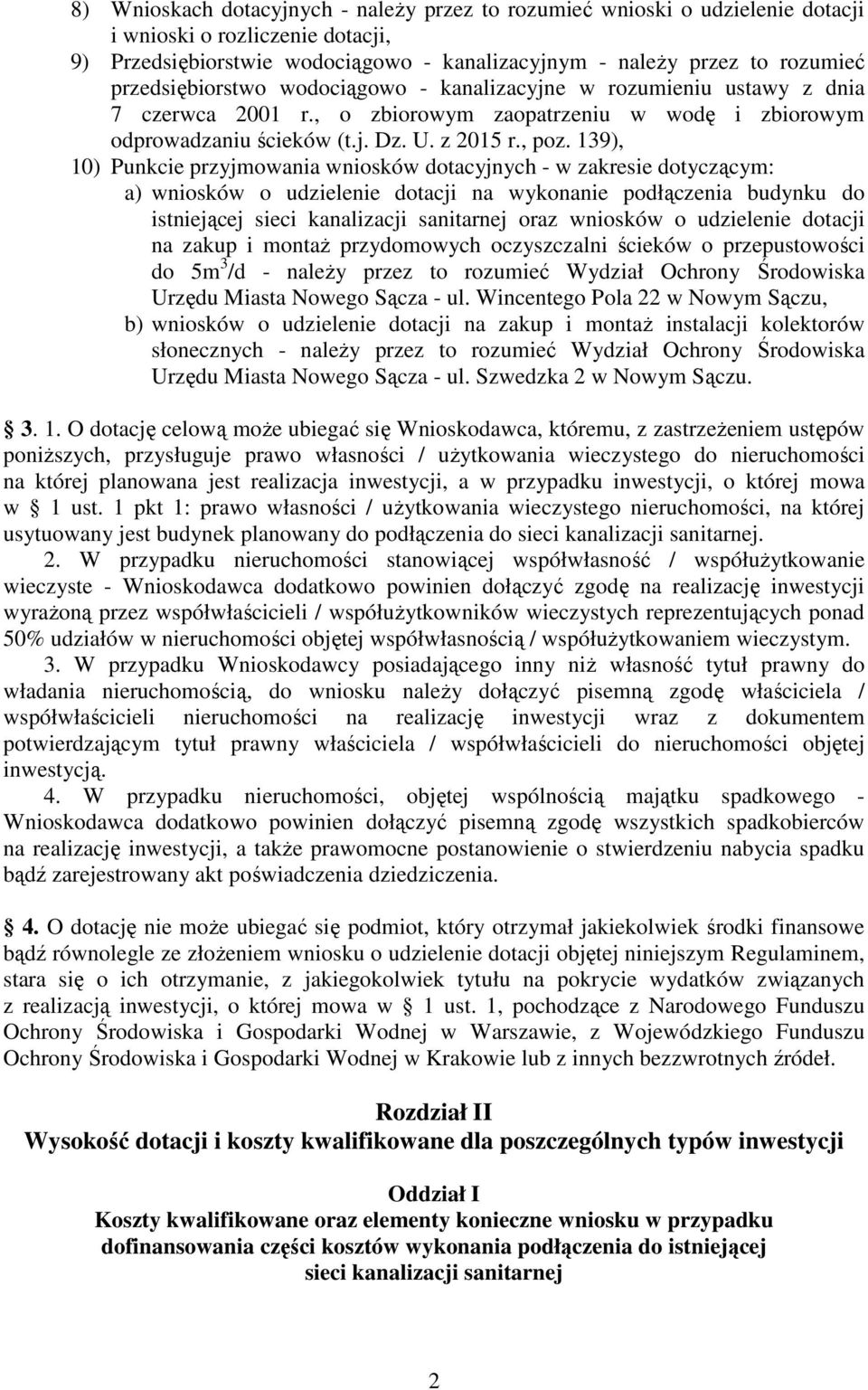 139), 10) Punkcie przyjmowania wniosków dotacyjnych - w zakresie dotyczącym: a) wniosków o udzielenie dotacji na wykonanie podłączenia budynku do istniejącej sieci kanalizacji sanitarnej oraz