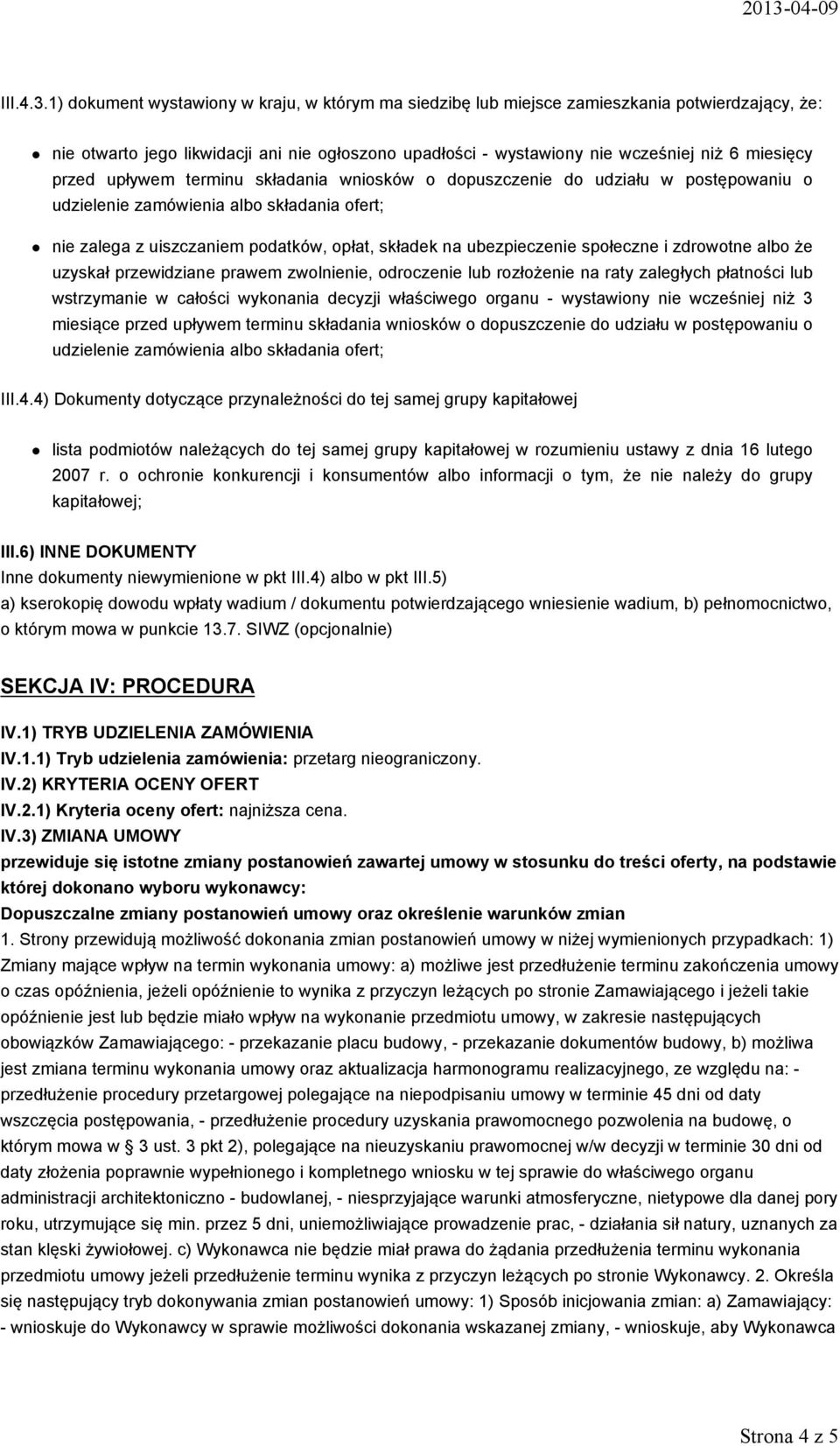 przed upływem terminu składania wniosków o dopuszczenie do udziału w postępowaniu o udzielenie zamówienia albo składania ofert; nie zalega z uiszczaniem podatków, opłat, składek na ubezpieczenie