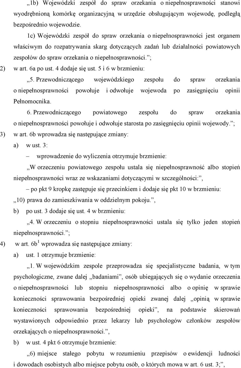 niepełnosprawności. ; 2) w art. 6a po ust. 4 dodaje się ust. 5 i 6 w brzmieniu: 5.