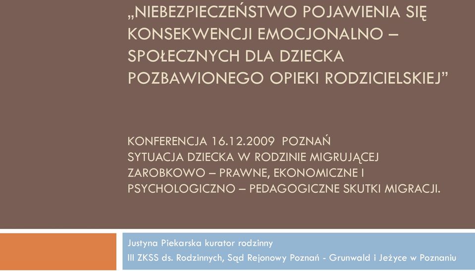 2009 POZNAŃ SYTUACJA DZIECKA W RODZINIE MIGRUJĄCEJ ZAROBKOWO PRAWNE, EKONOMICZNE I