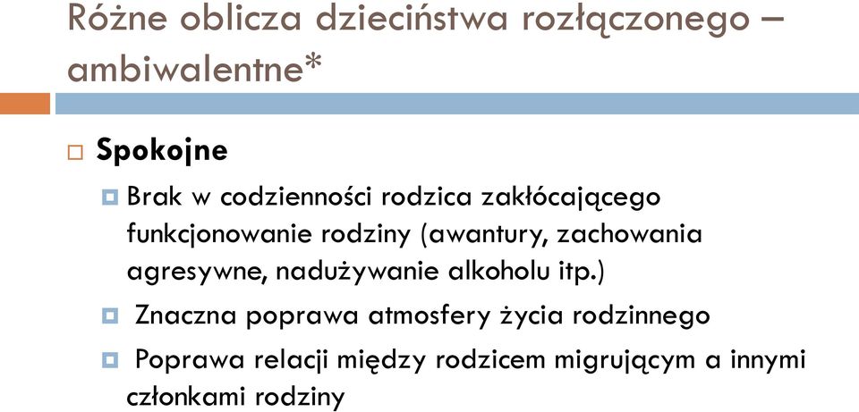 zachowania agresywne, nadużywanie alkoholu itp.