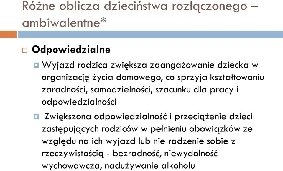 odpowiedzialności Zwiększona odpowiedzialność i przeciążenie dzieci zastępujących rodziców w pełnieniu obowiązków