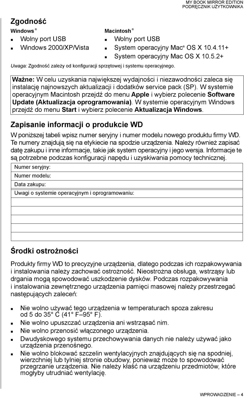 2+ Ważne: W celu uzyskania największej wydajności i niezawodności zaleca się instalację najnowszych aktualizacji i dodatków service pack (SP).