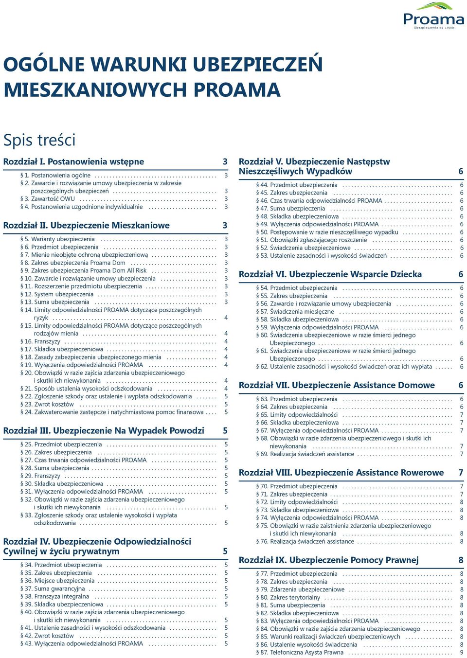 Postanowienia uzgodnione indywidualnie....................... 3 Rozdział II. Ubezpieczenie Mieszkaniowe 3 5. Warianty....................................... 3 6. Przedmiot...................................... 3 7.