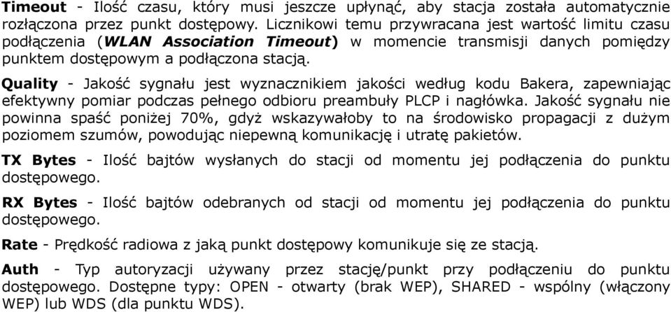 Quality - Jakość sygnału jest wyznacznikiem jakości według kodu Bakera, zapewniając efektywny pomiar podczas pełnego odbioru preambuły PLCP i nagłówka.