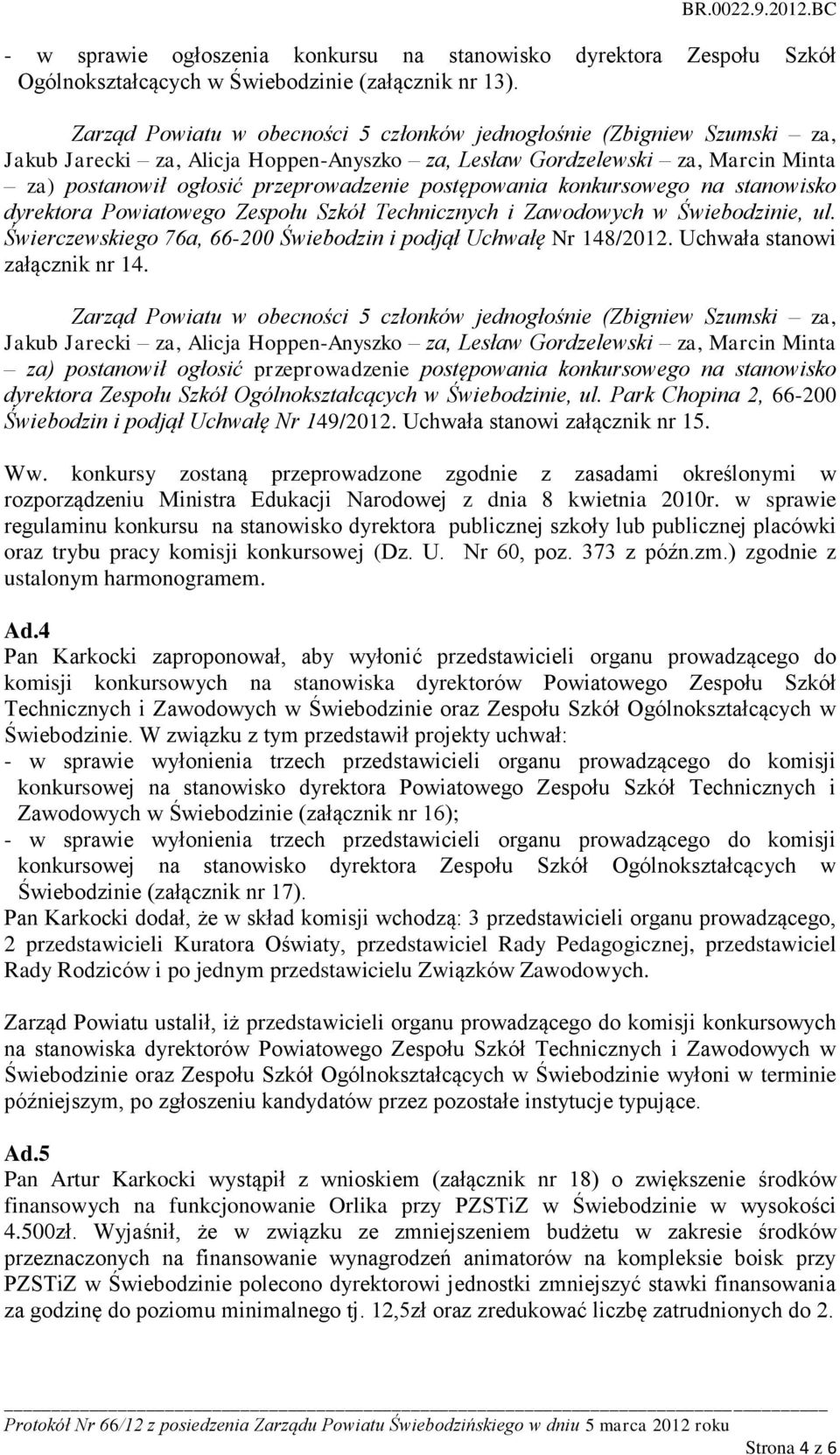 Świerczewskiego 76a, 66-200 Świebodzin i podjął Uchwałę Nr 148/2012. Uchwała stanowi załącznik nr 14.