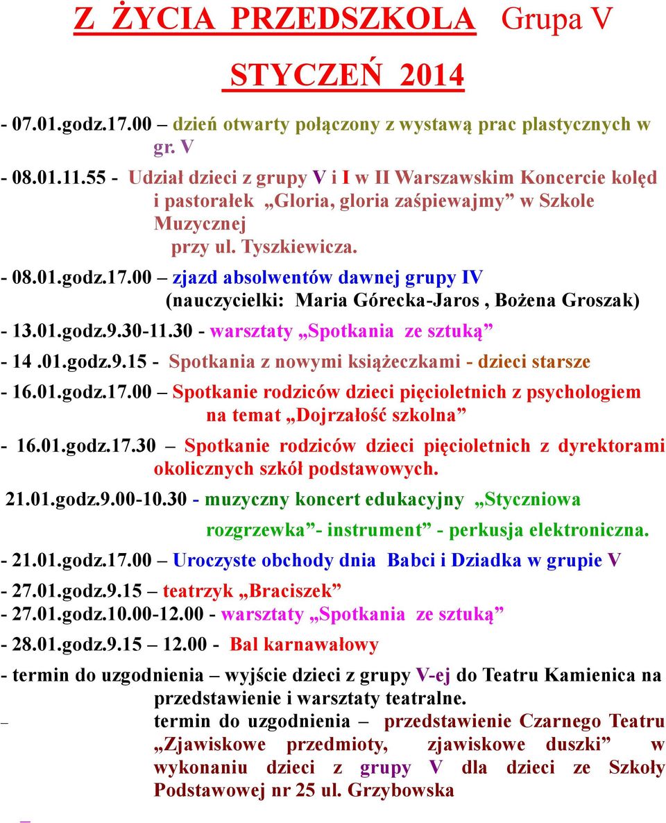 00 zjazd absolwentów dawnej grupy IV (nauczycielki: Maria Górecka-Jaros, Bożena Groszak) - 14.01.godz.9.15 - Spotkania z nowymi książeczkami - dzieci starsze - 16.01.godz.17.