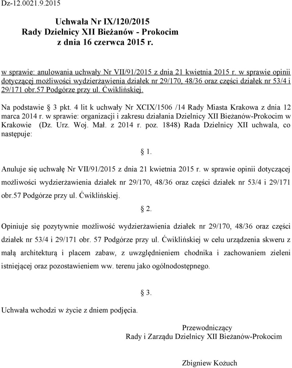 4 lit k uchwały Nr XCIX/1506 /14 Rady Miasta Krakowa z dnia 12 marca 2014 r. w sprawie: organizacji i zakresu działania Dzielnicy XII Bieżanów-Prokocim w Krakowie (Dz. Urz. Woj. Mał. z 2014 r. poz.