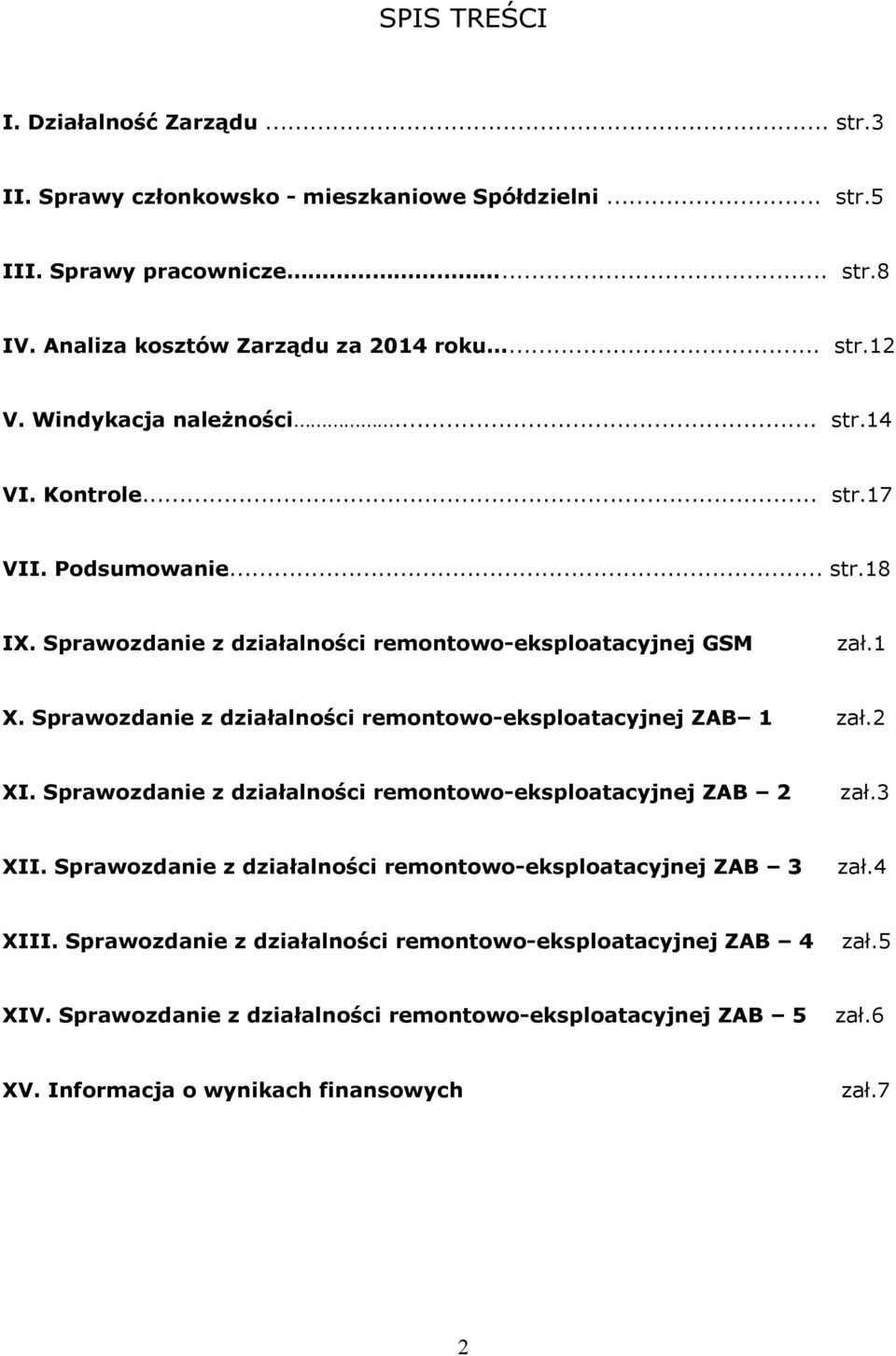 Sprawozdanie z działalności remontowo-eksploatacyjnej ZAB 1 zał.2 XI. Sprawozdanie z działalności remontowo-eksploatacyjnej ZAB 2 zał.3 XII.