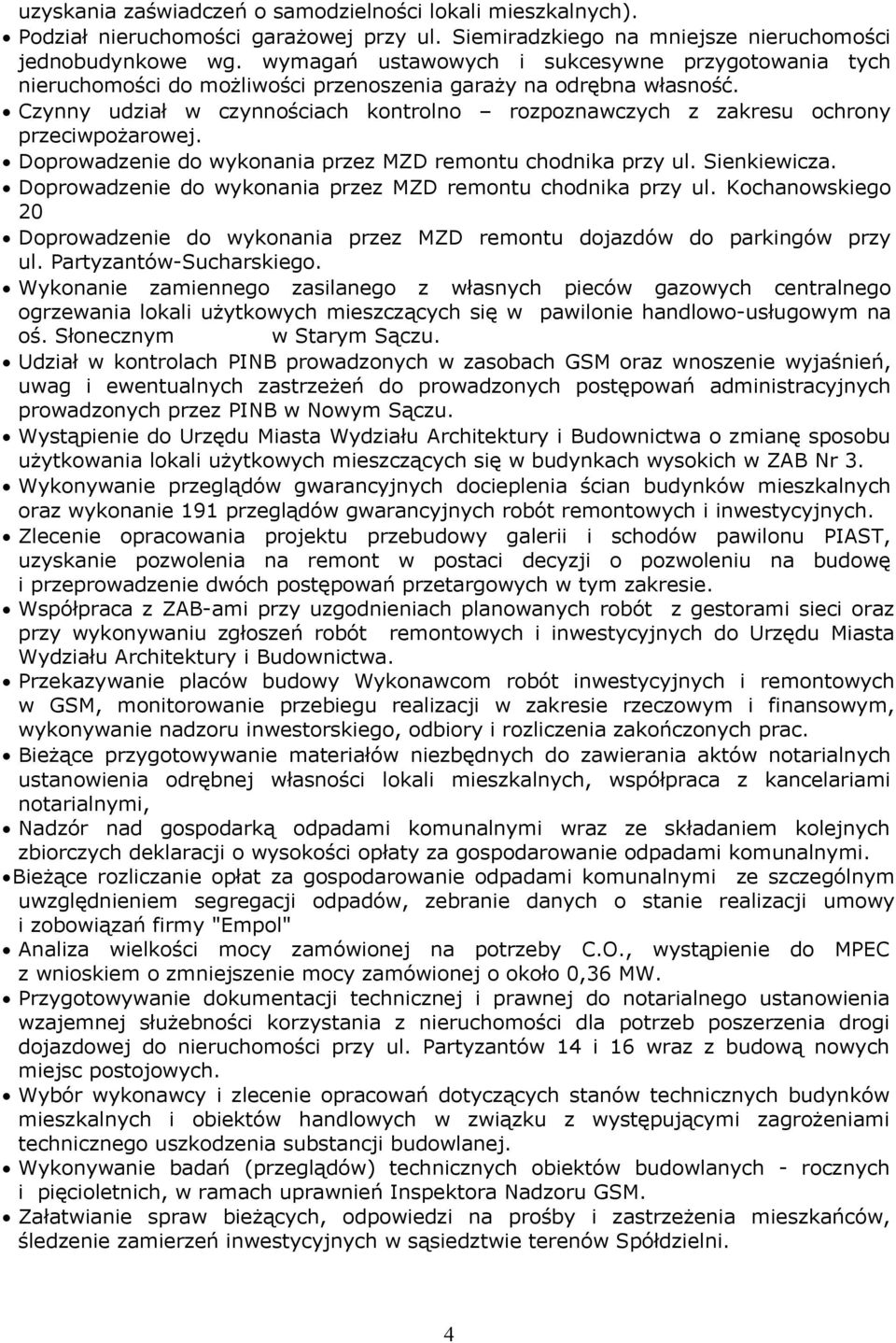 Czynny udział w czynnościach kontrolno rozpoznawczych z zakresu ochrony przeciwpożarowej. Doprowadzenie do wykonania przez MZD remontu chodnika przy ul. Sienkiewicza.