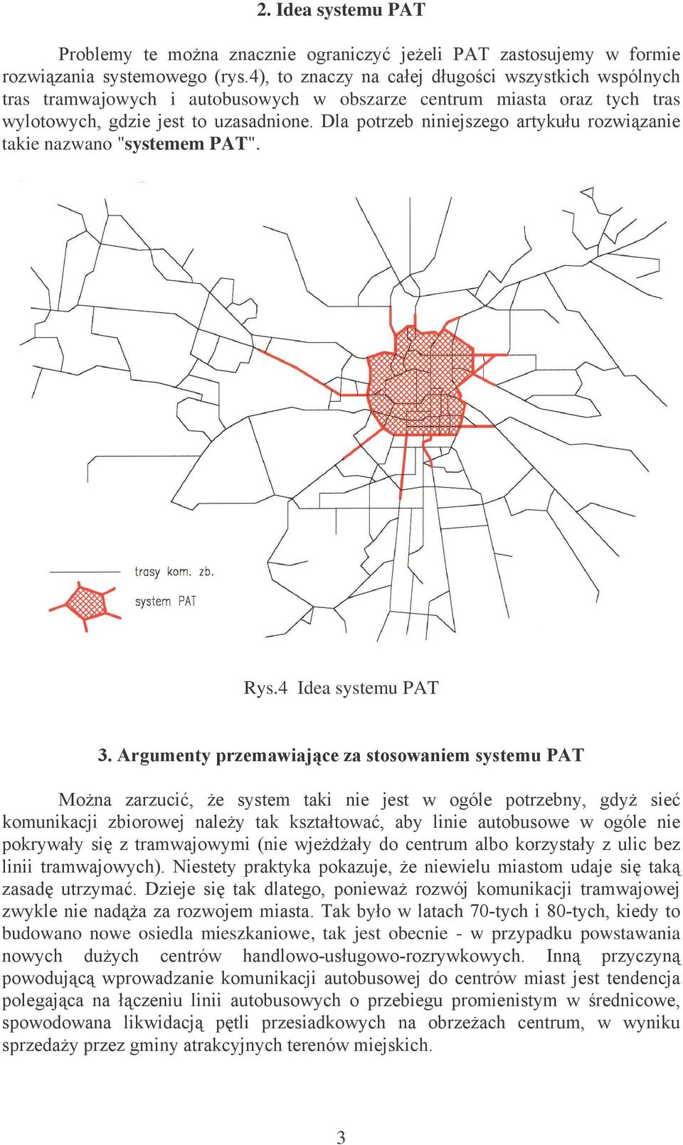 takie nazwano "systemem PAT". Rys.4 Idea systemu PAT '$(&)*+,)#$-#-*#(#$ 6 5..% 5 5.