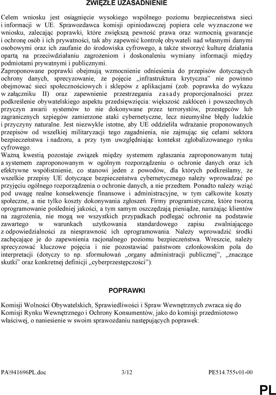 kontrolę obywateli nad własnymi danymi osobowymi oraz ich zaufanie do środowiska cyfrowego, a także stworzyć kulturę działania opartą na przeciwdziałaniu zagrożeniom i doskonaleniu wymiany informacji