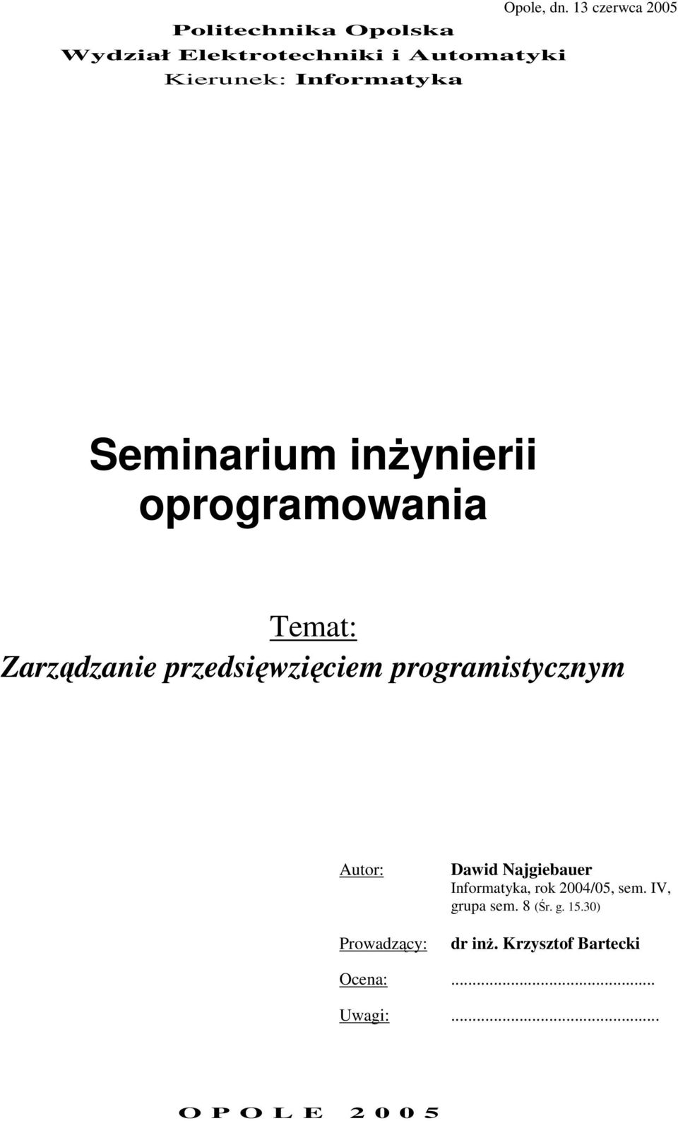 Infrmatyka Seminarium inżynierii prgramwania Temat: Zarządzanie przedsięwzięciem