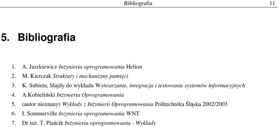 Subieta, Slajdy d wykładu Wytwarzanie, integracja i testwanie systemów infrmacyjnych 4. A.