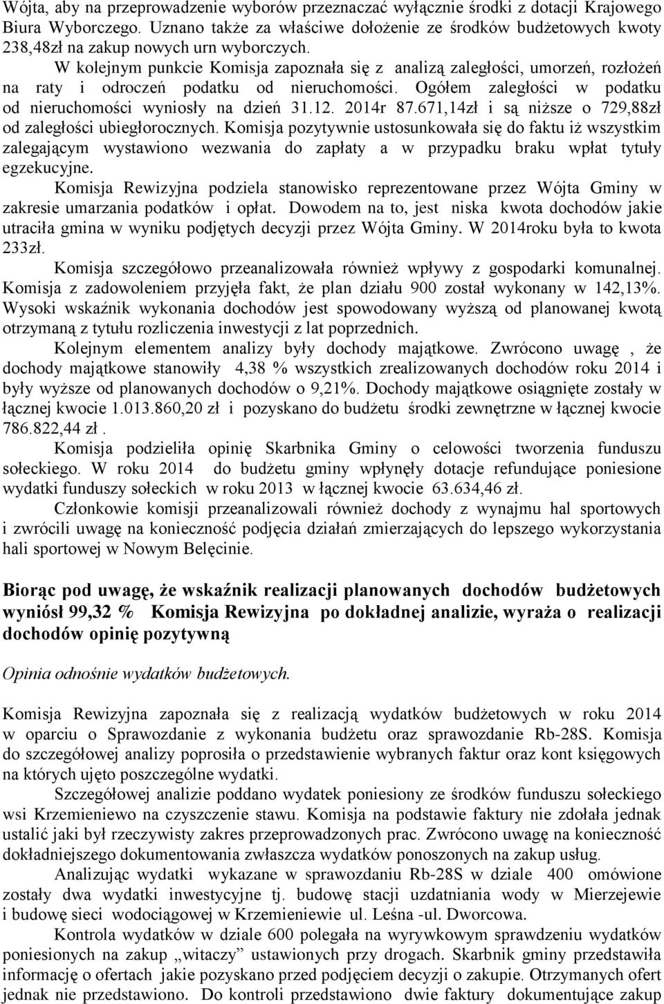 W kolejnym punkcie Komisja zapoznała się z analizą zaległości, umorzeń, rozłożeń na raty i odroczeń podatku od nieruchomości. Ogółem zaległości w podatku od nieruchomości wyniosły na dzień 31.12.