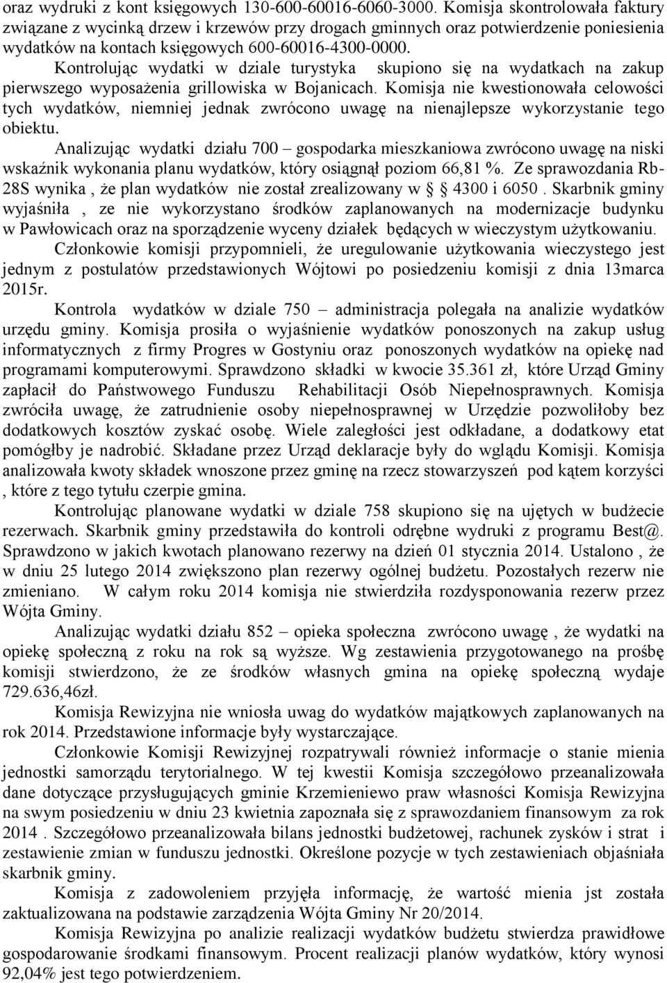 Kontrolując wydatki w dziale turystyka skupiono się na wydatkach na zakup pierwszego wyposażenia grillowiska w Bojanicach.